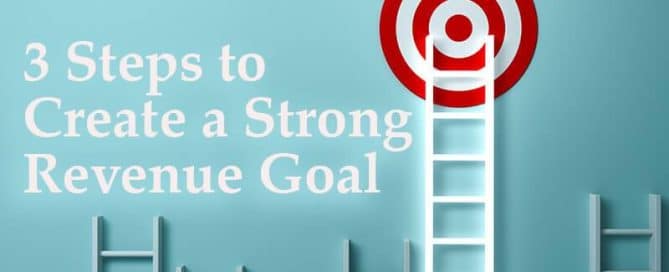 3 Steps to Create a Strong Revenue Goal